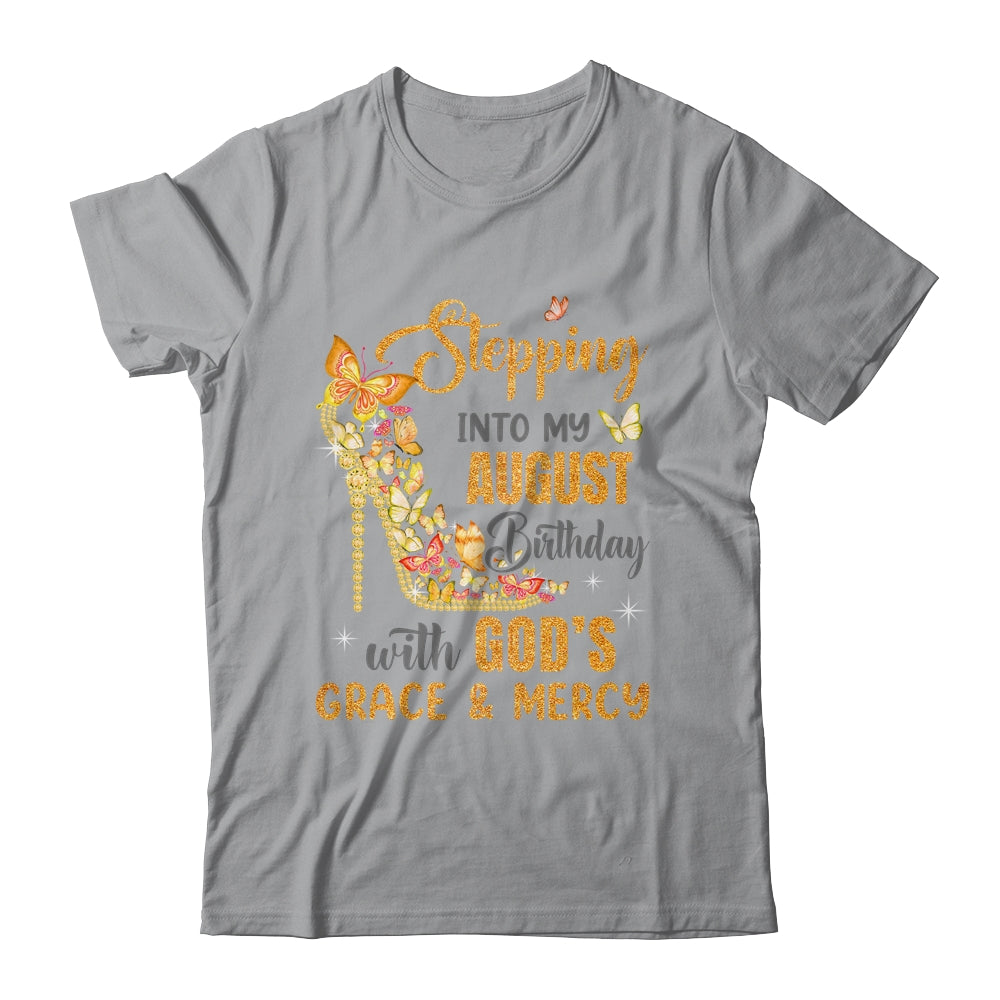 Stepping Into My August Birthday With Gods Grace And Mercy Shirt & Hoodie | siriusteestore