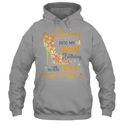 Stepping Into My August Birthday With Gods Grace And Mercy Shirt & Hoodie | siriusteestore