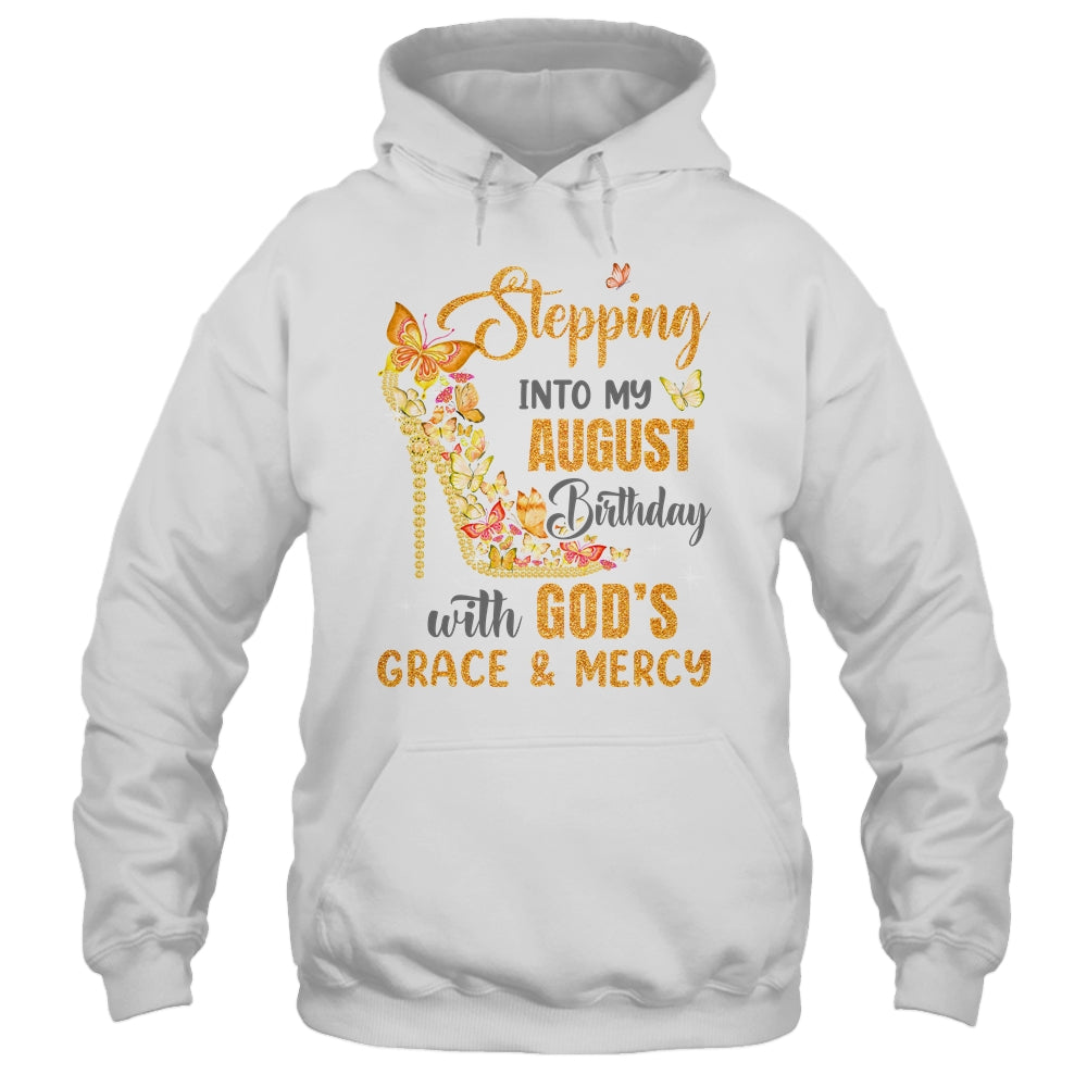 Stepping Into My August Birthday With Gods Grace And Mercy Shirt & Hoodie | siriusteestore