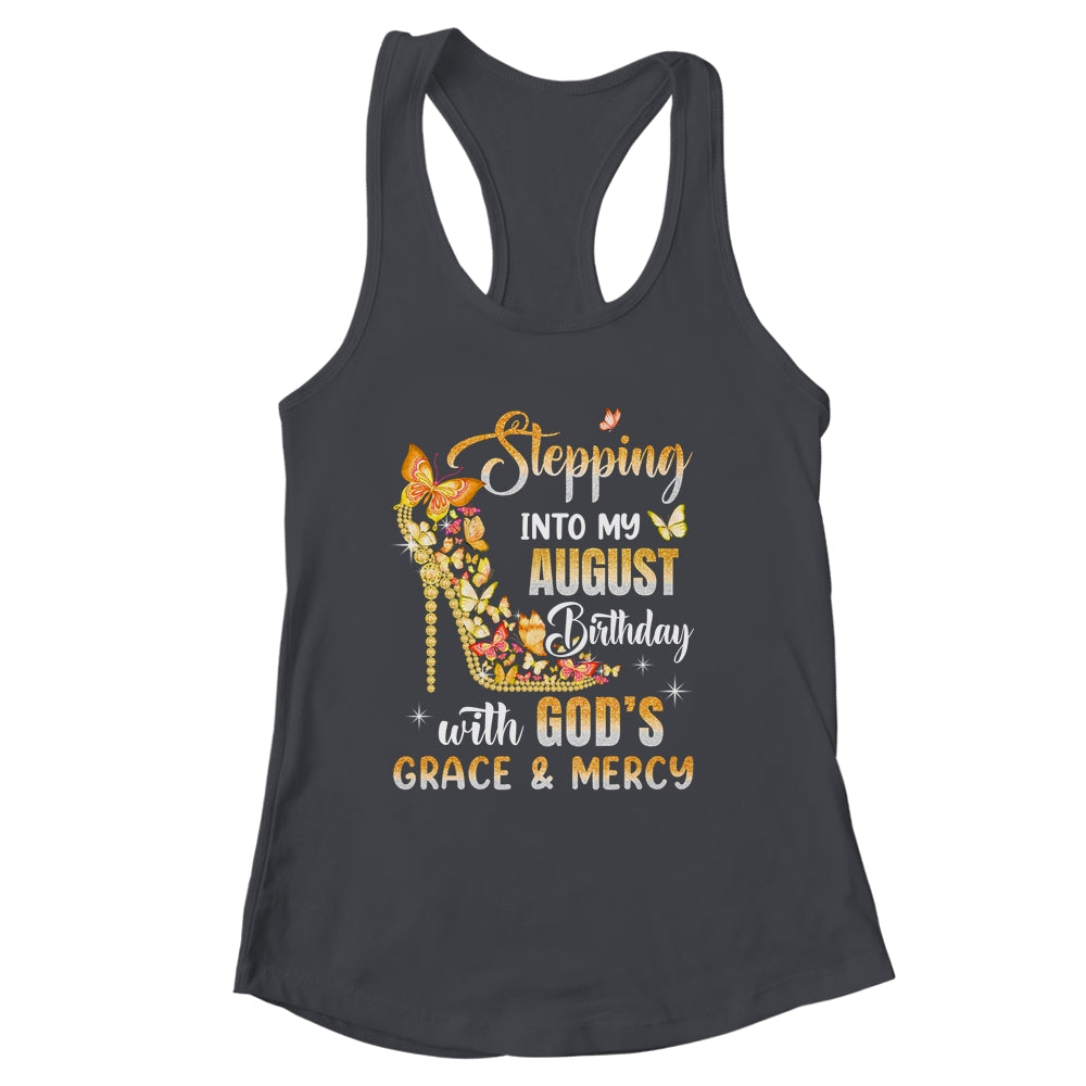 Stepping Into My August Birthday With Gods Grace Mercy Shirt & Tank Top | siriusteestore