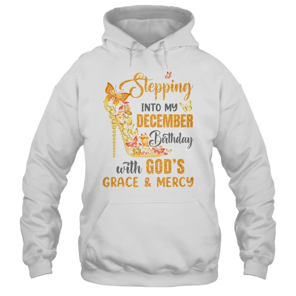 Stepping Into My December Birthday With Gods Grace And Mercy Shirt & Hoodie | siriusteestore