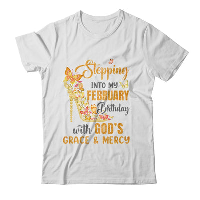 Stepping Into My February Birthday With Gods Grace And Mercy Shirt & Hoodie | siriusteestore