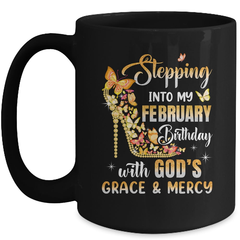 Stepping Into My February Birthday With Gods Grace Mercy Mug | siriusteestore