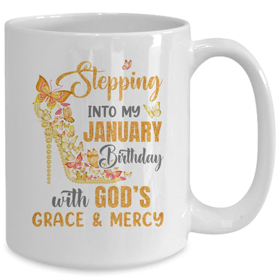 Stepping Into My January Birthday With Gods Grace And Mercy Mug | siriusteestore