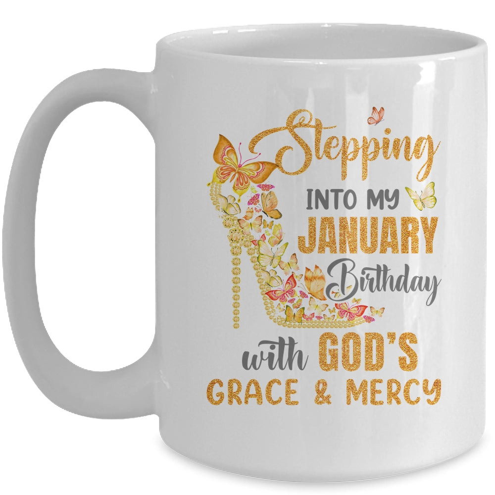 Stepping Into My January Birthday With Gods Grace And Mercy Mug | siriusteestore