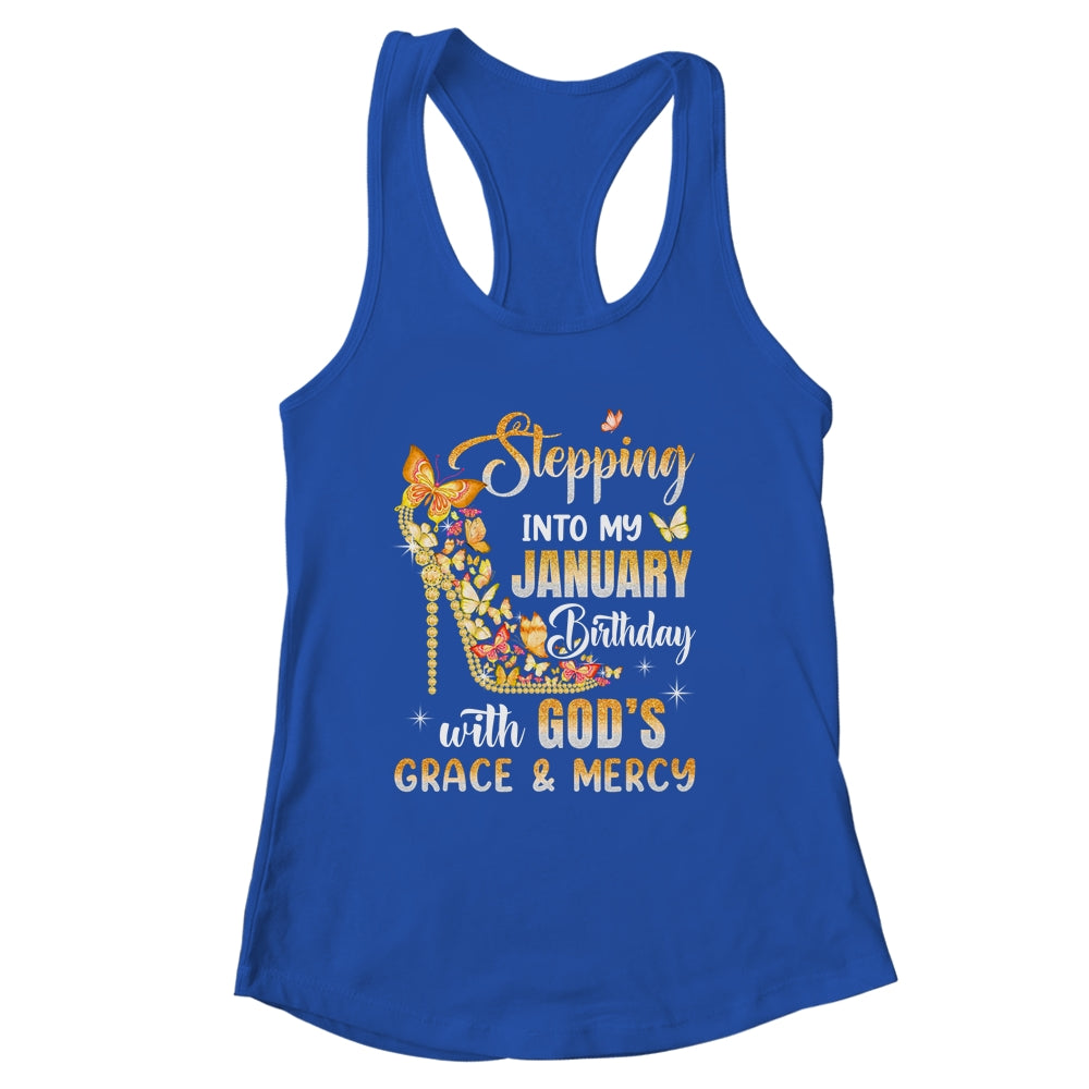 Stepping Into My January Birthday With Gods Grace Mercy Shirt & Tank Top | siriusteestore