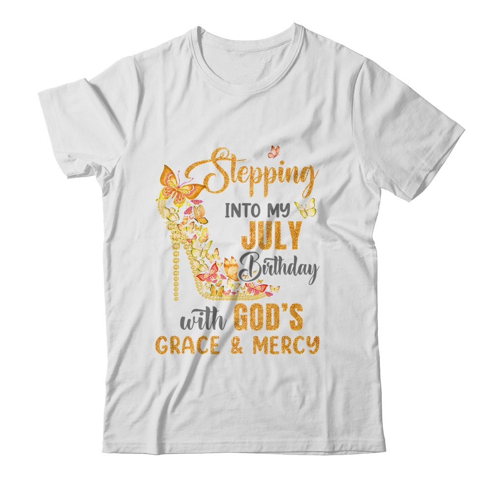 Stepping Into My July Birthday With Gods Grace And Mercy Shirt & Hoodie | siriusteestore