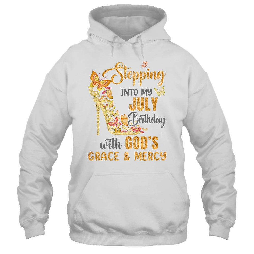 Stepping Into My July Birthday With Gods Grace And Mercy Shirt & Hoodie | siriusteestore