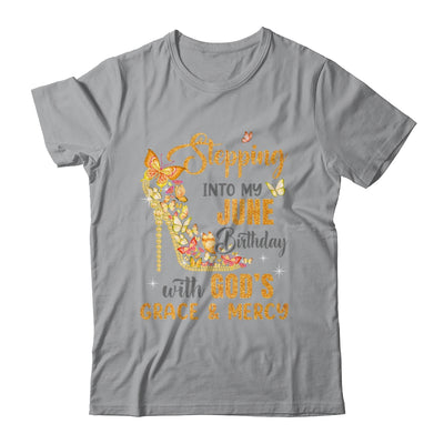 Stepping Into My June Birthday With Gods Grace And Mercy Shirt & Hoodie | siriusteestore