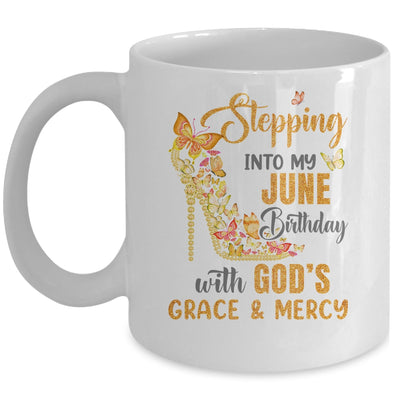 Stepping Into My June Birthday With Gods Grace And Mercy Mug | siriusteestore
