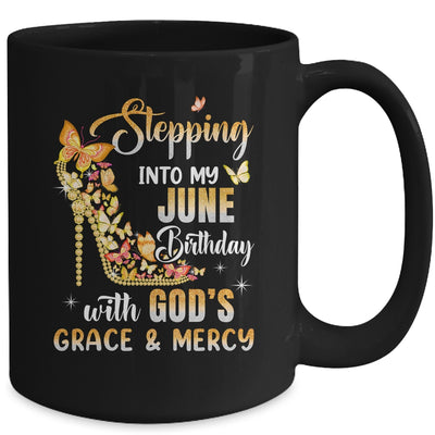 Stepping Into My June Birthday With Gods Grace Mercy Mug | siriusteestore