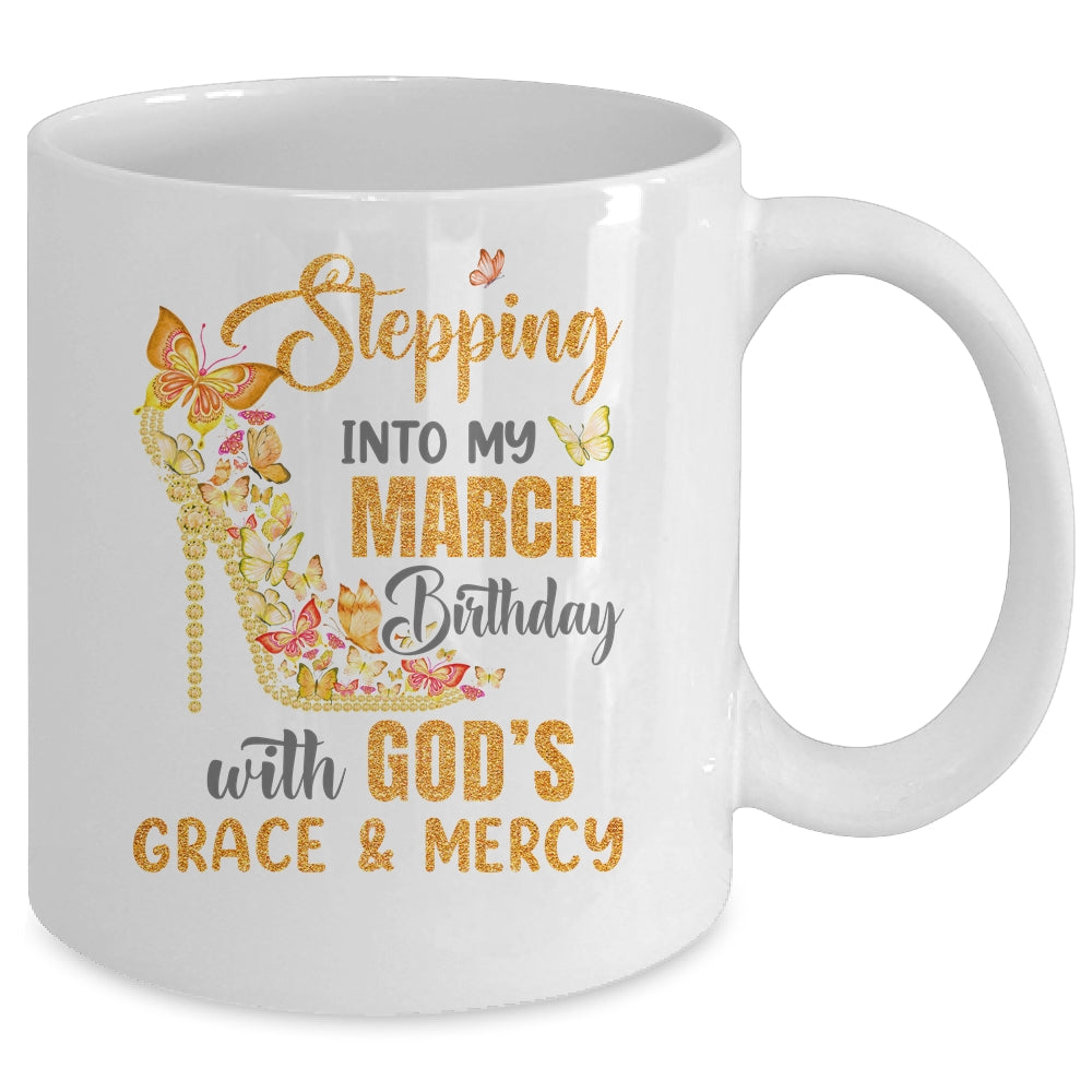Stepping Into My March Birthday With Gods Grace And Mercy Mug | siriusteestore