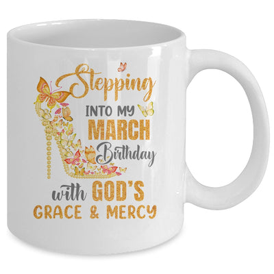 Stepping Into My March Birthday With Gods Grace And Mercy Mug | siriusteestore