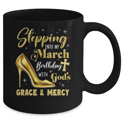Stepping Into My March Birthday With Gods Grace Mercy Grandma Mug | siriusteestore