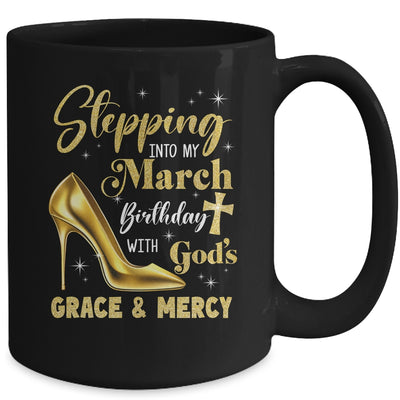 Stepping Into My March Birthday With Gods Grace Mercy Grandma Mug | siriusteestore