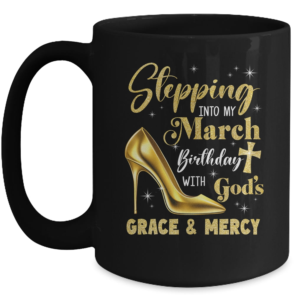 Stepping Into My March Birthday With Gods Grace Mercy Grandma Mug | siriusteestore