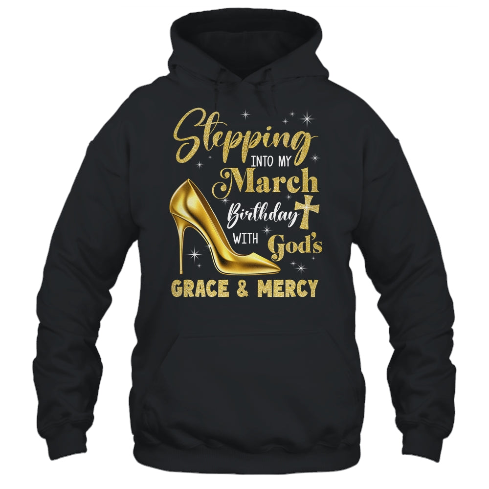 Stepping Into My March Birthday With Gods Grace Mercy Grandma Shirt & Tank Top | siriusteestore