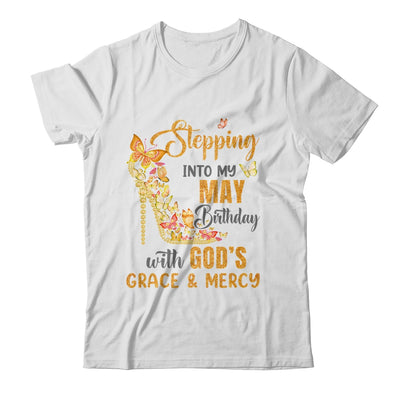 Stepping Into My May Birthday With Gods Grace And Mercy Shirt & Hoodie | siriusteestore