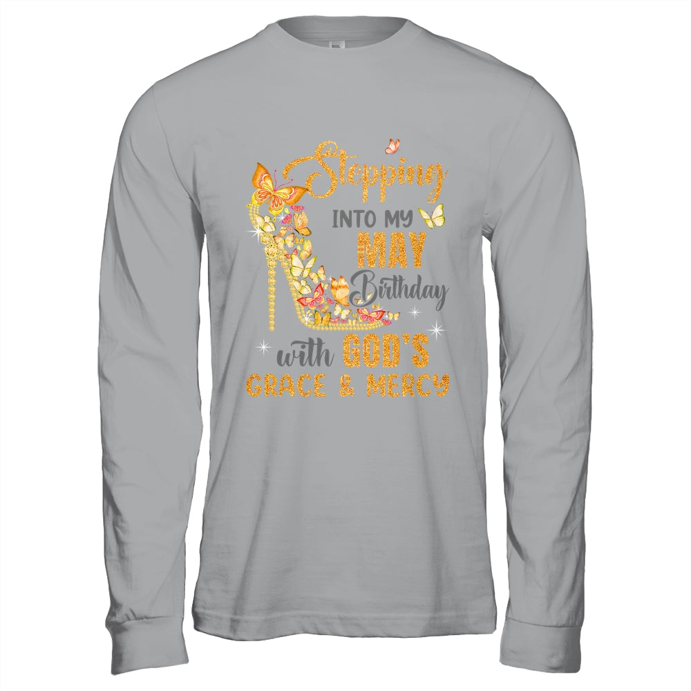 Stepping Into My May Birthday With Gods Grace And Mercy Shirt & Hoodie | siriusteestore