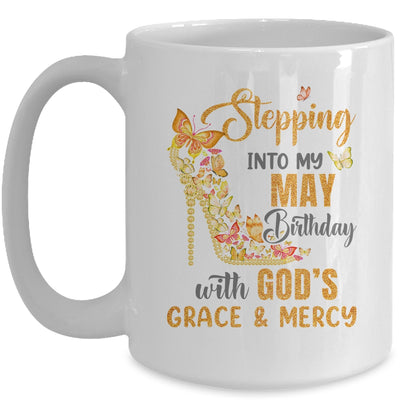 Stepping Into My May Birthday With Gods Grace And Mercy Mug | siriusteestore
