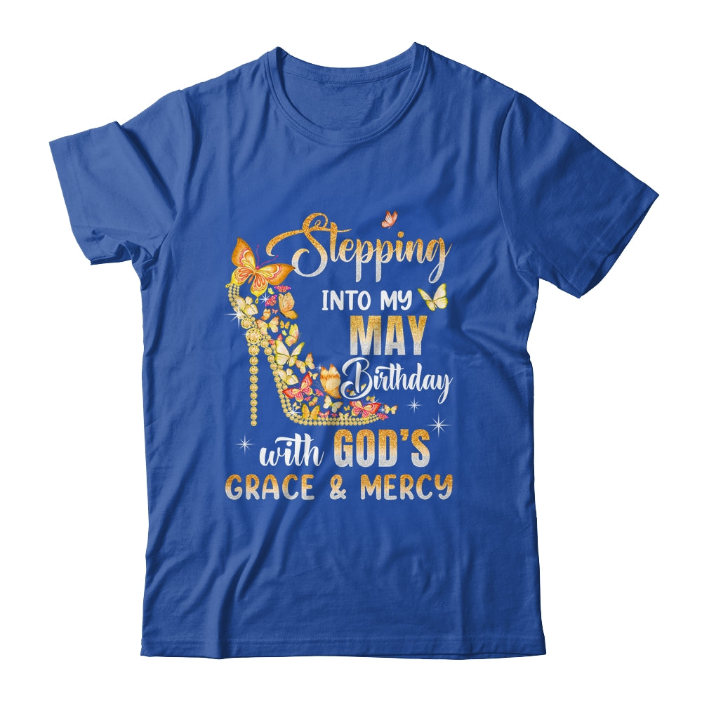 Stepping Into My May Birthday With Gods Grace Mercy Shirt & Tank Top | siriusteestore