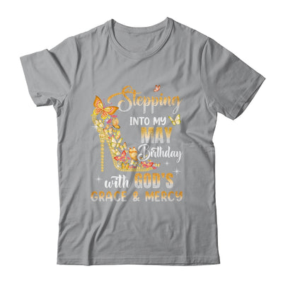 Stepping Into My May Birthday With Gods Grace Mercy Shirt & Tank Top | siriusteestore
