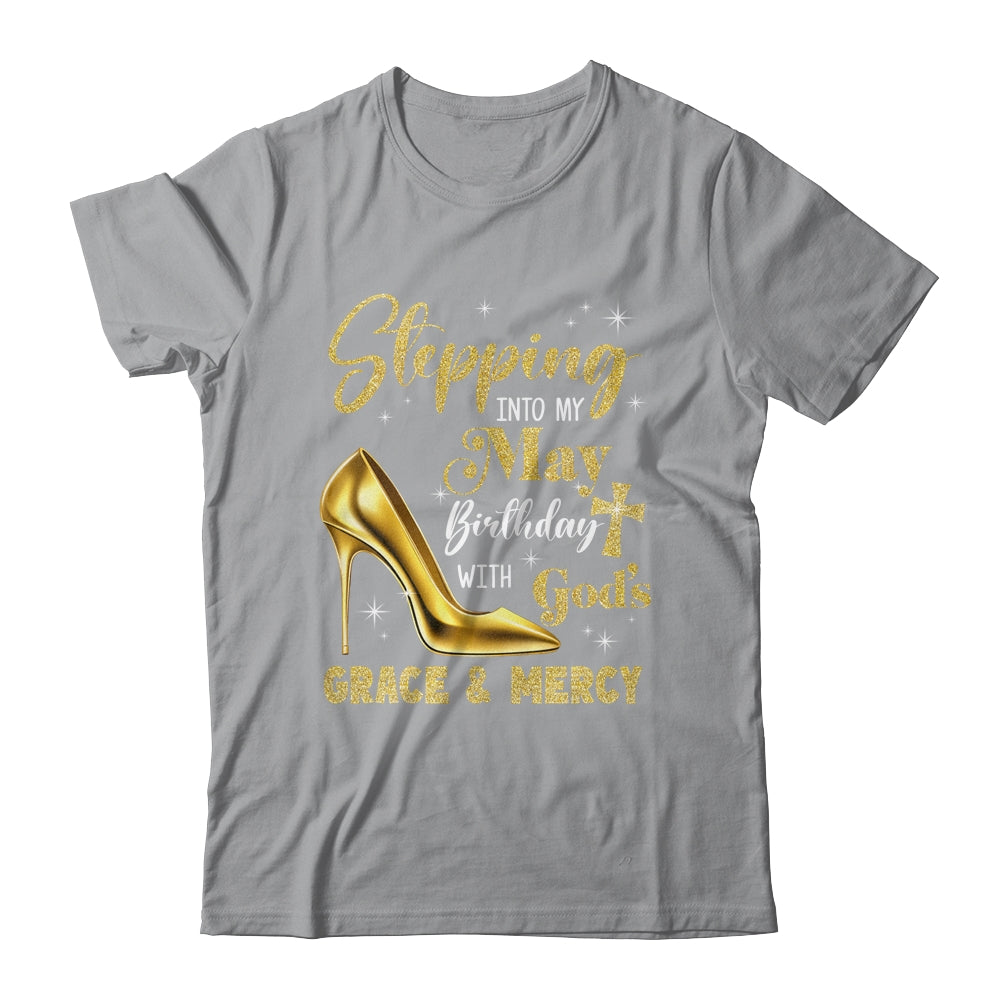 Stepping Into My May Birthday With Gods Grace Mercy Grandma Shirt & Tank Top | siriusteestore