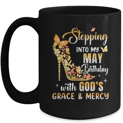 Stepping Into My May Birthday With Gods Grace Mercy Mug | siriusteestore