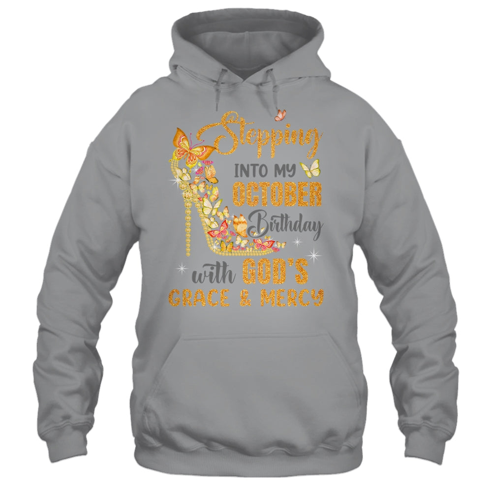 Stepping Into My October Birthday With Gods Grace And Mercy Shirt & Hoodie | siriusteestore