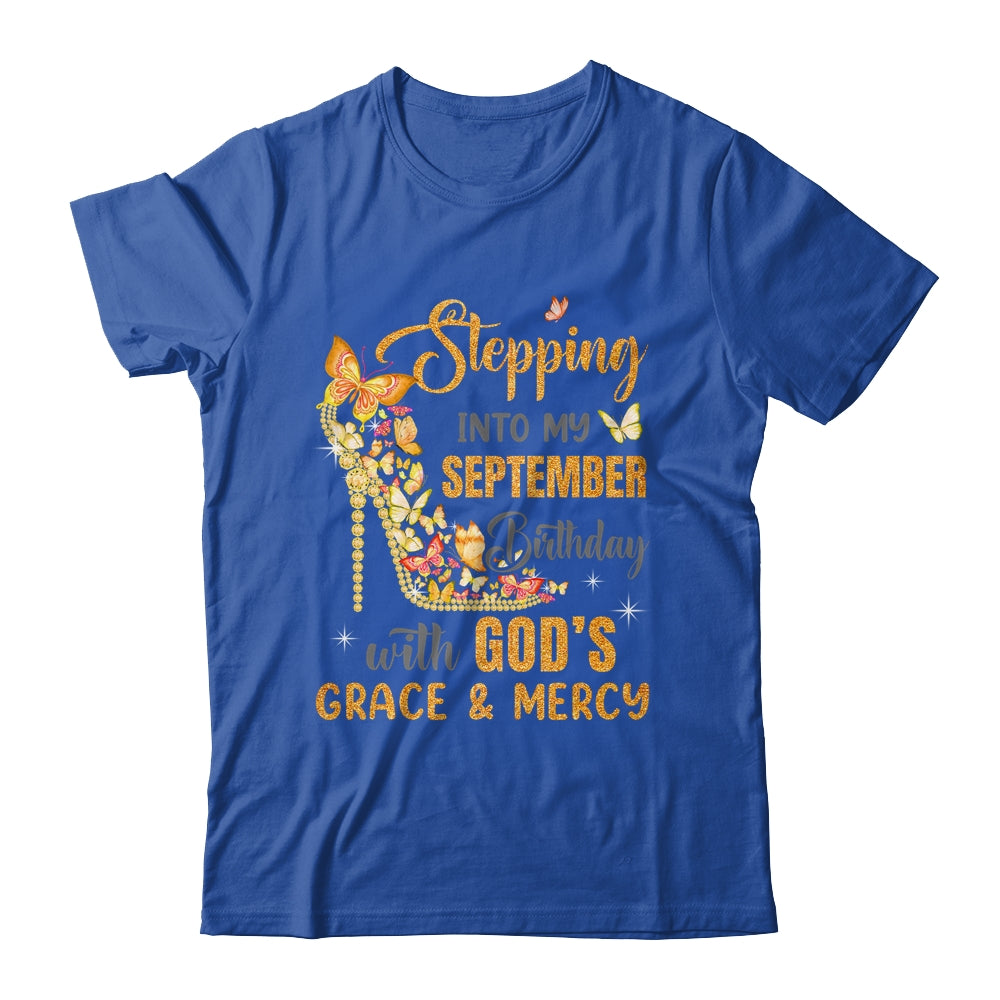 Stepping Into My September Birthday With Gods Grace And Mercy Shirt & Hoodie | siriusteestore