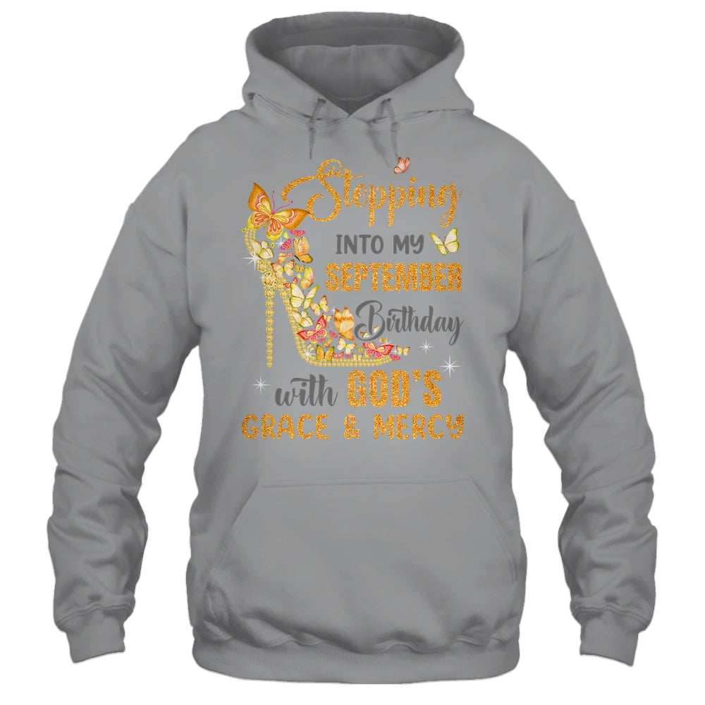 Stepping Into My September Birthday With Gods Grace And Mercy Shirt & Hoodie | siriusteestore