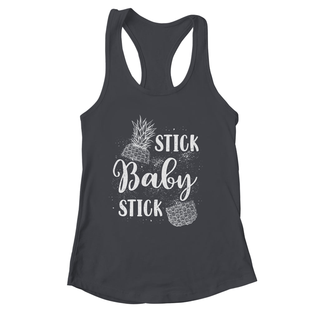 Stick Baby Stick IVF Transfer Day Pineapple Infertility Shirt & Tank Top | siriusteestore
