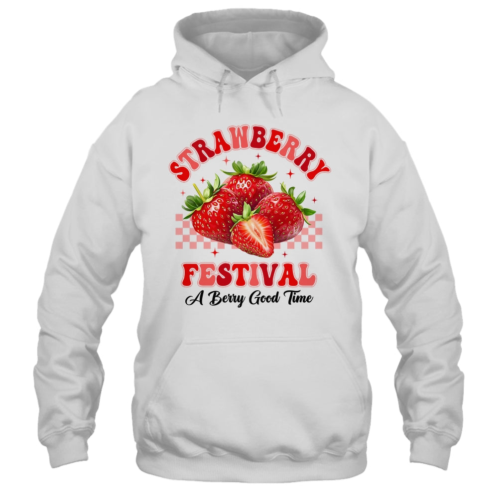 Strawberry Festival A Berry Good Time Strawberries Season Shirt & Hoodie | siriusteestore