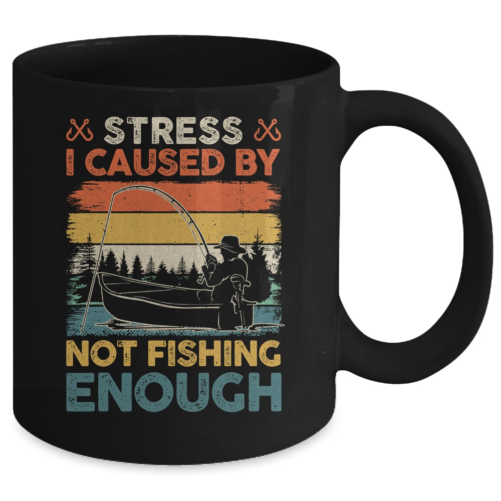 Stress Is Caused By Not Fishing Enough Funny Fishing For Men Mug | siriusteestore