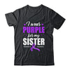 Support I Wear Purple For My Sister Alzheimer's Awareness Shirt & Hoodie | siriusteestore