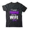 Support I Wear Purple For My Wife Alzheimer's Awareness Shirt & Hoodie | siriusteestore