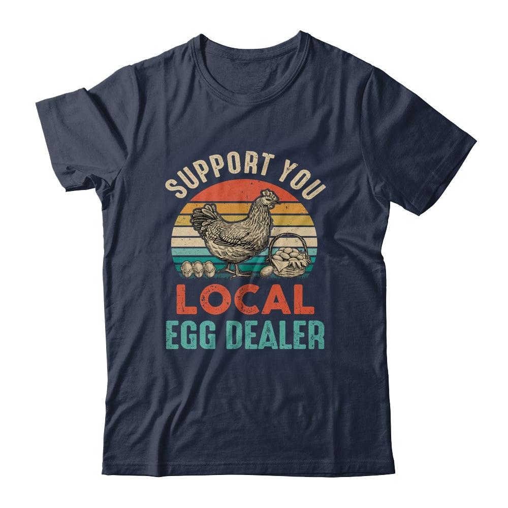 Support Your Local Egg Dealer Farmer Chicken Egg Lover Shirt & Tank Top | siriusteestore