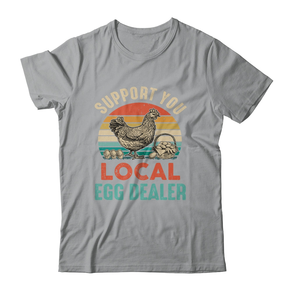 Support Your Local Egg Dealer Farmer Chicken Egg Lover Shirt & Tank Top | siriusteestore