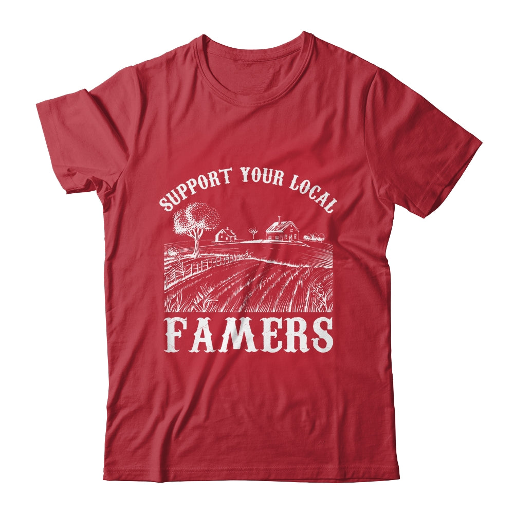 Support Your Local Farmer For Men Women Farming Farmer Shirt & Hoodie | siriusteestore