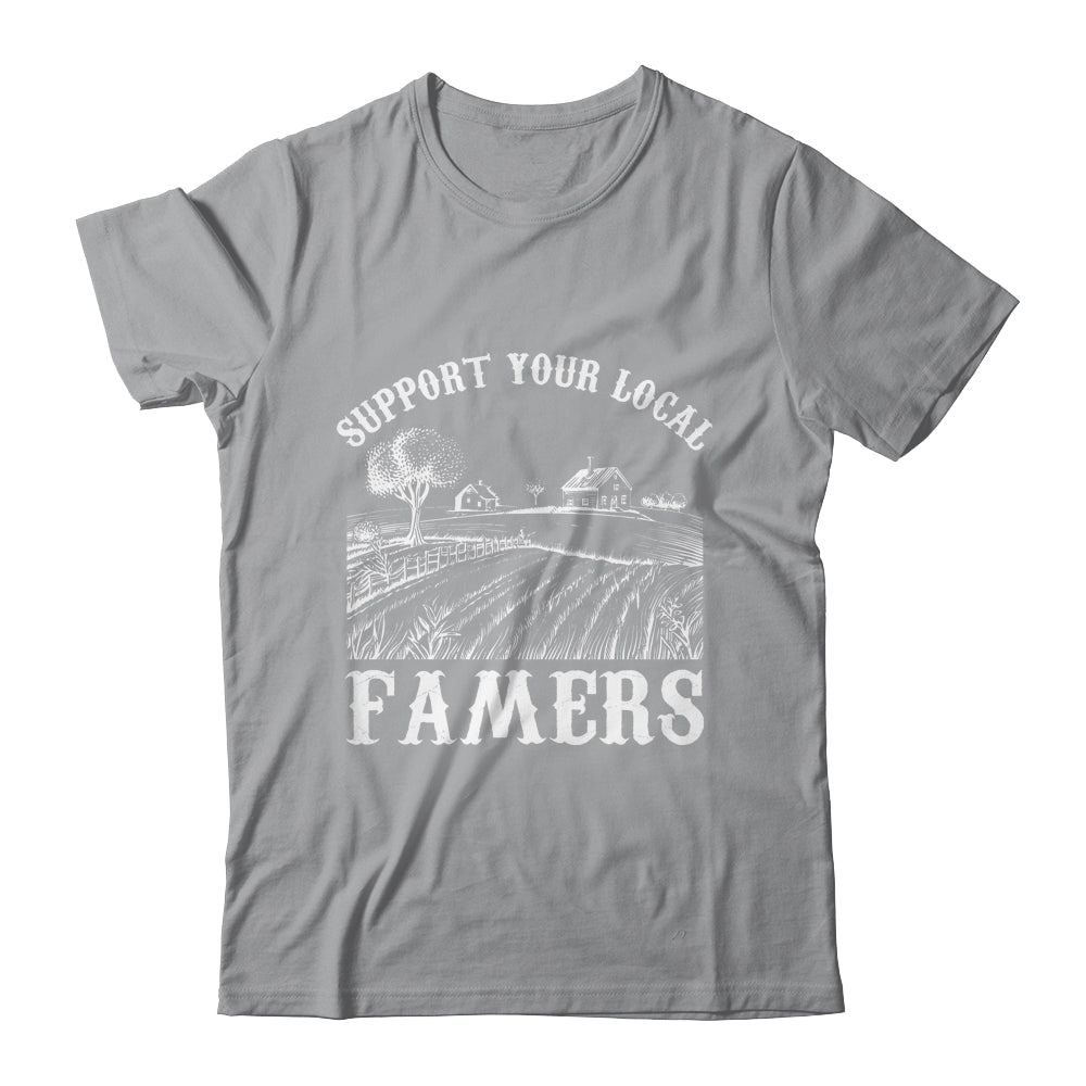 Support Your Local Farmer For Men Women Farming Farmer Shirt & Hoodie | siriusteestore