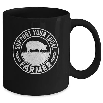 Support Your Local Farmer For Men Women Pig Farmer Mug | siriusteestore