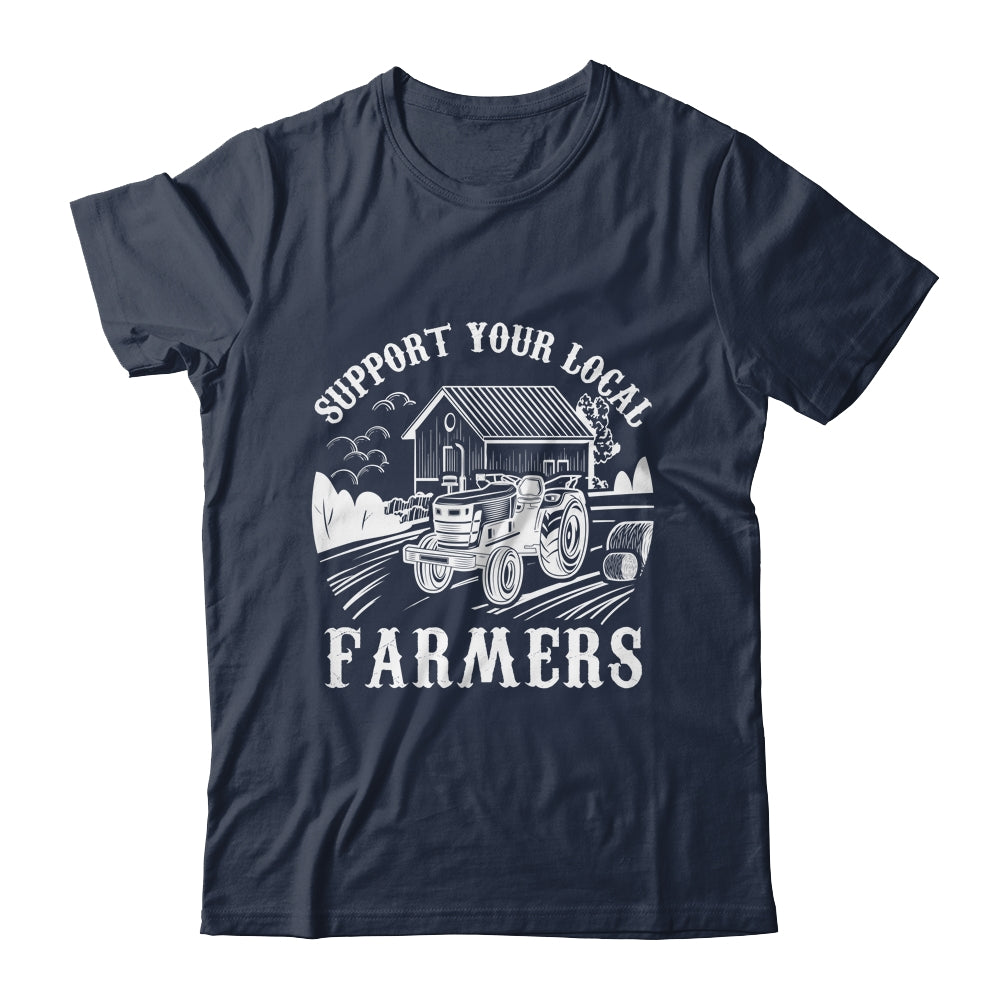 Support Your Local Farmers Funny Agriculture For Men Women Shirt & Hoodie | siriusteestore