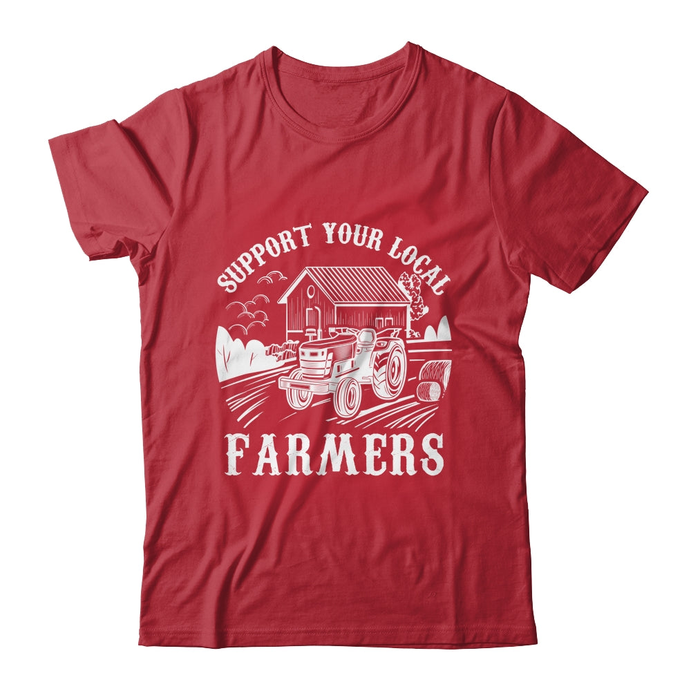Support Your Local Farmers Funny Agriculture For Men Women Shirt & Hoodie | siriusteestore