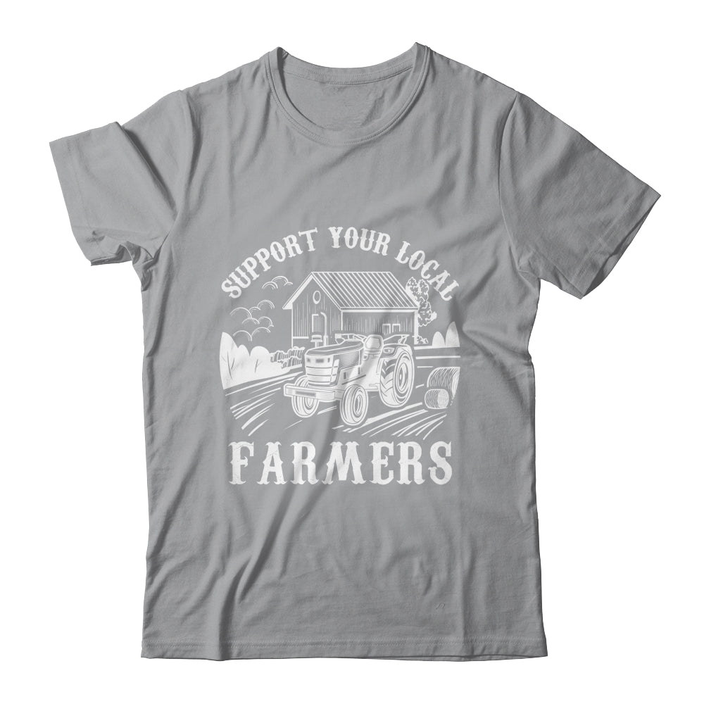Support Your Local Farmers Funny Agriculture For Men Women Shirt & Hoodie | siriusteestore
