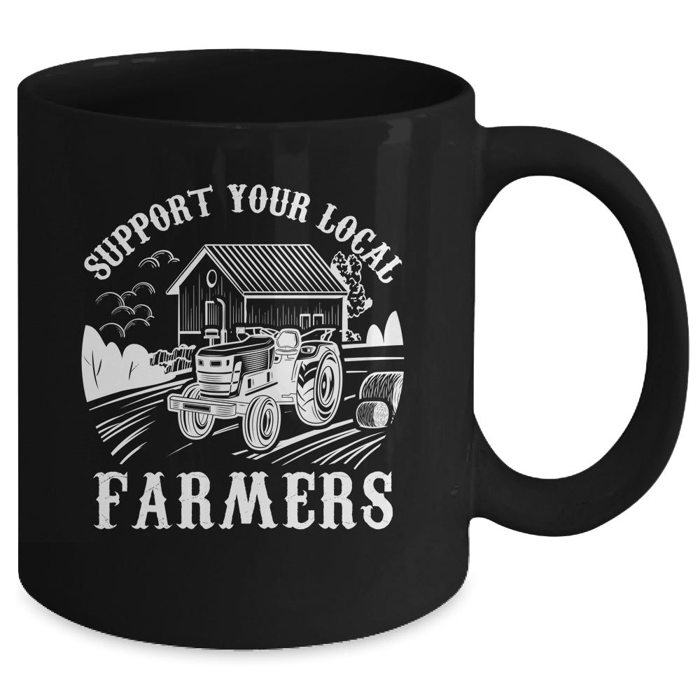 Support Your Local Farmers Funny Agriculture For Men Women Mug | siriusteestore