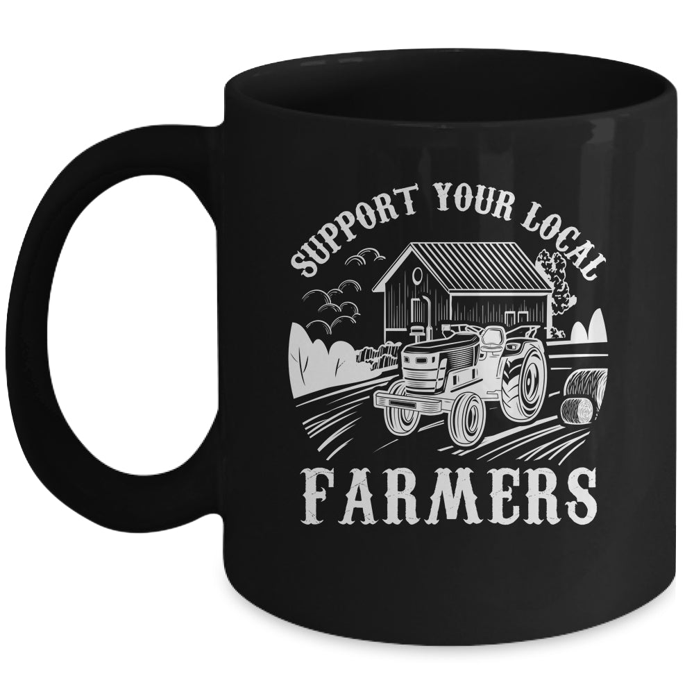 Support Your Local Farmers Funny Agriculture For Men Women Mug | siriusteestore