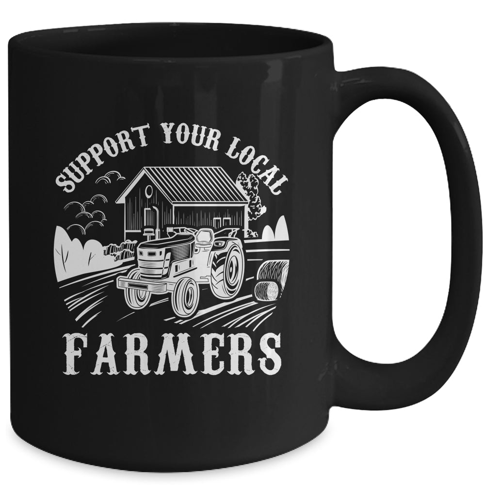 Support Your Local Farmers Funny Agriculture For Men Women Mug | siriusteestore