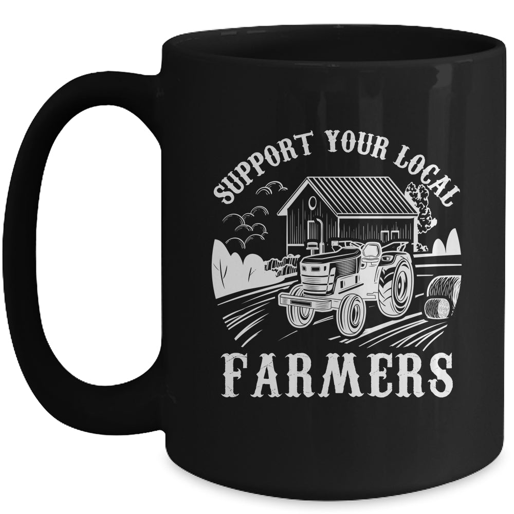 Support Your Local Farmers Funny Agriculture For Men Women Mug | siriusteestore