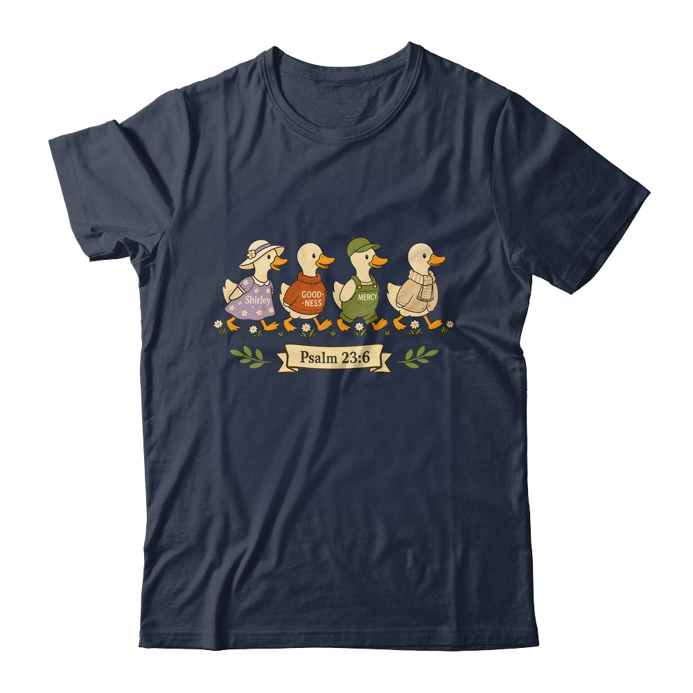 Surely Goodness Mercy Psalm 23:6 Goose Christian Women Humor Shirt & Hoodie | siriusteestore