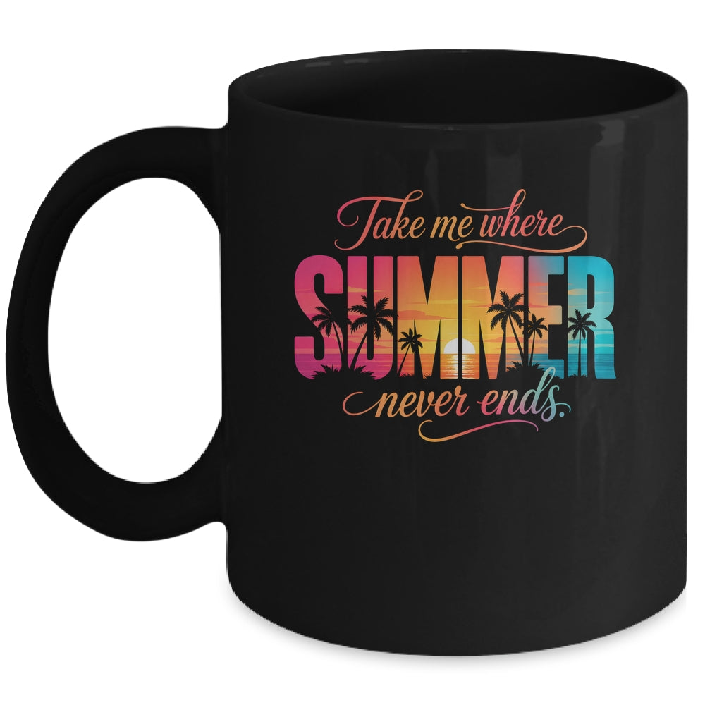 Take Me Where Summer Never Ends Beach Vacation Men Women Mug | siriusteestore